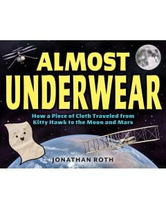 Almost Underwear: How a Piece of Cloth Traveled from Kitty Hawk to the Moon and Mars