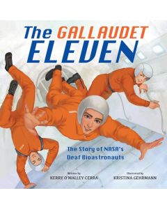 The Gallaudet Eleven:  The Story of NASA's Deaf Bioastronauts
