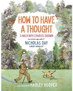 How to Have a Thought: A Walk with Charles Darwin