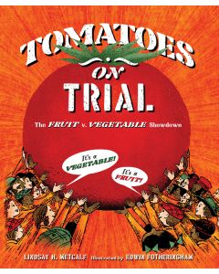 Tomatoes on Trial: The Fruit v. Vegetable Showdown