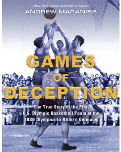 Games of Deception: The True Story of the First U.S. Olympic Basketball Team at the 1936 Olympics in Hitler's Germany