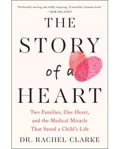 The Story of a Heart: Two Families, One Heart, and a Medical Miracle