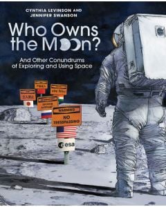 Who Owns the Moon?: And Other Conundrums of Exploring and Using Space