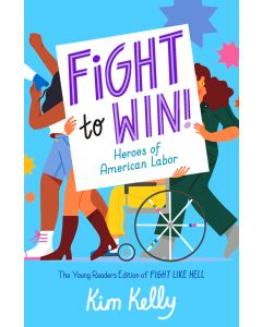 Fight to Win!: Heroes of American Labor