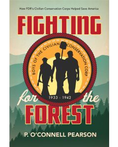 Fighting for the Forest: How FDR's Civilian Conservation Corps Helped Save America