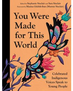 You Were Made for This World: Celebrated Indigenous Voices Speak to Young People