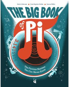 The Big Book of Pi: The Famous Number You Can Never Know