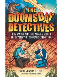 The Doomsday Detectives: How Walter and Luis Alvarez Solved the Mystery of Dinosaur Extinction