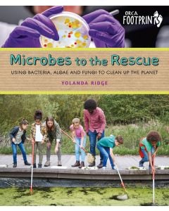 Microbes to the Rescue: Using Bacteria, Algae and Fungi to Clean Up the Planet