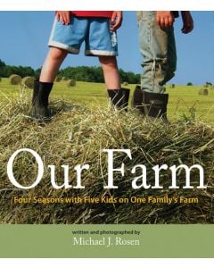 Our Farm: Four Seasons with Five Kids on One Family’s Farm