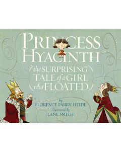 Princess Hyacinth (the Surprising Tale of a Girl Who Floated)