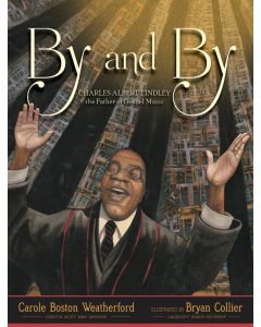 By and By: Charles Albert Tindley the Father of Gospel Music