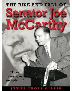 The Rise and Fall of Senator Joe McCarthy