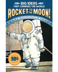 Rocket to the Moon!: Big Ideas That Changed the World #1