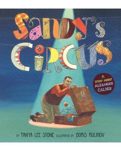 Sandy’s Circus: A Story About Alexander Calder
