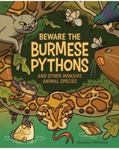 Beware the Burmese Pythons: And Other Invasive Animal Species