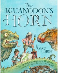 The Iguanodon's Horn: How Artists and Scientists Put a Dinosaur Back Together Again and Again and Again