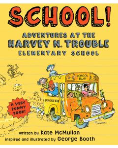 School!: Adventures at the Harvey N. Trouble Elementary School