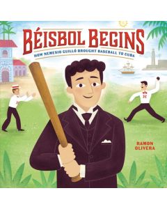 Béisbol Begins: How Nemesio Guilló Brought Baseball to Cuba