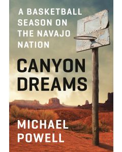 Canyon Dreams: A Basketball Season on the Navajo Team