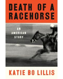 Death of a Racehorse: An American Story