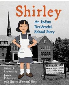 Shirley: An Indian Residential School Story