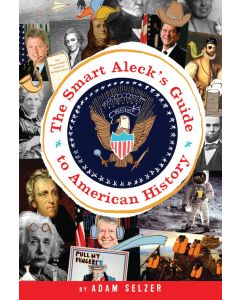 The Smart Aleck’s Guide to American History