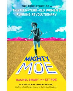 Mighty Moe: The Untold Story of a Thirteen-Year-Old Running Revolutionary