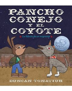 Pancho Conejo y el coyote (Pancho Rabbit and the Coyote): La fábula de un migrante
