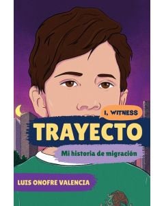 Trayecto (Journey): Mi historia de migración (My Story of Migration)