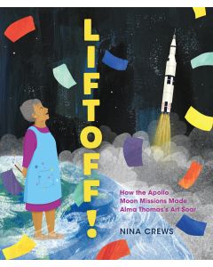 Liftoff!: How the Apollo Moon Missions Made Alma Thomas's Art Soar