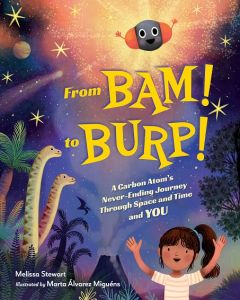 From BAM! to BURP!: A Carbon Atom's Never-Ending Journey Through Space and Time and YOU