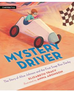Mystery Driver: The Story of Alice Johnson and the First Soap Box Derby