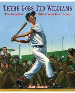 There Goes Ted Williams: The Greatest Hitter Who Ever Lived