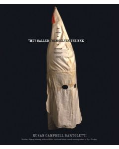 They Called Themselves the KKK: The Birth of an American Terrorist Group