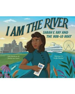 I Am the River: Sarah E. Ray and the Bob-Lo Boat