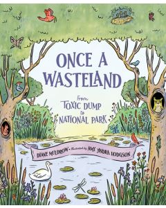 Once a Wasteland: From Toxic Dump to National Park
