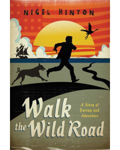 Walk the Wild Road: A Story of Daring and Adventure