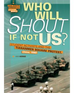 Who Will Shout If Not Us?: Student Activists and the Tiananmen Square Protest, China, 1989