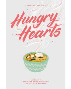 Hungry Hearts: 13 Tales of Food and Love
