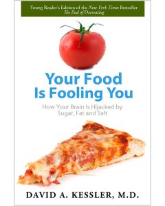 Your Food Is Fooling You: How Your Brain Is Hijacked by Sugar, Fat, and Salt
