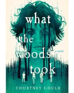 What the Woods Took: A Novel