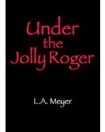 Under the Jolly Roger: An Account of the Further Nautical Adventures of Jacky Faber
