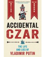 Accidental Czar: The Life and Lies of Vladimir Putin
