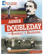 Abner Doubleday and Baseball's Beginning