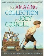The Amazing Collection of Joey Cornell: Based on the Childhood of a Great American Artist