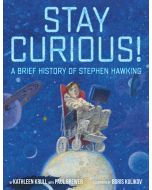 Stay Curious!: A Brief History of Stephen Hawking