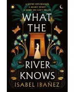 What the River Knows: A Novel
