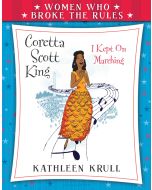 Coretta Scott King: Women Who Broke the Rules