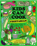 Kids Can Cook Vegetarian: Meat-Free Recipes for Budding Chefs
